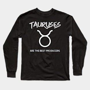 Tauruses Are The Best Producers, Music Producer Long Sleeve T-Shirt